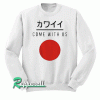 Come With Us Japanese Sweatshirt