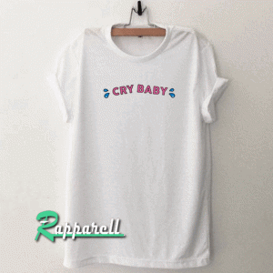 Cry baby Tshirt