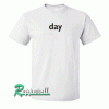 Day Tshirt