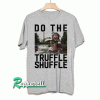 Do the truffle shuffle! Tshirt