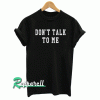 Don't Talk to me Women Graphic Tshirt