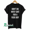 Don’t do wifey shit Tshirt