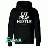 Eat Pray Hustle Hoodie