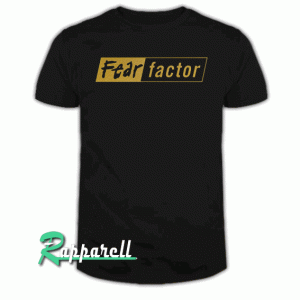 Fear Factor Tshirt