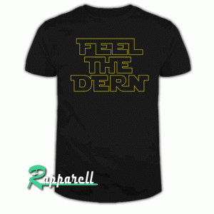 Feel The Dern Tshirt