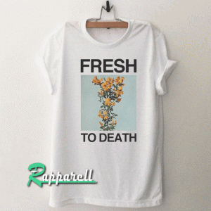 Flowery Fresh to Death white graphic Tshirt