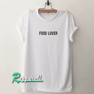Food Lover Tshirt