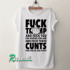 Fuck trump and Fuck You for voting for him Tshirt