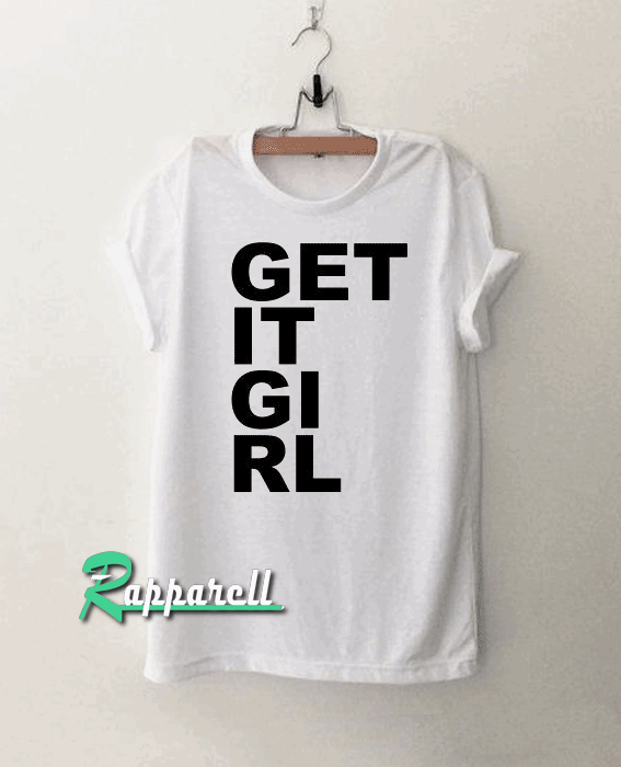 Get It Girl Tshirt