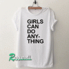 Girls Can Do Anything Tshirt