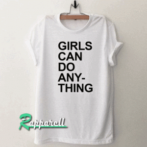 Girls Can Do Anything Tshirt