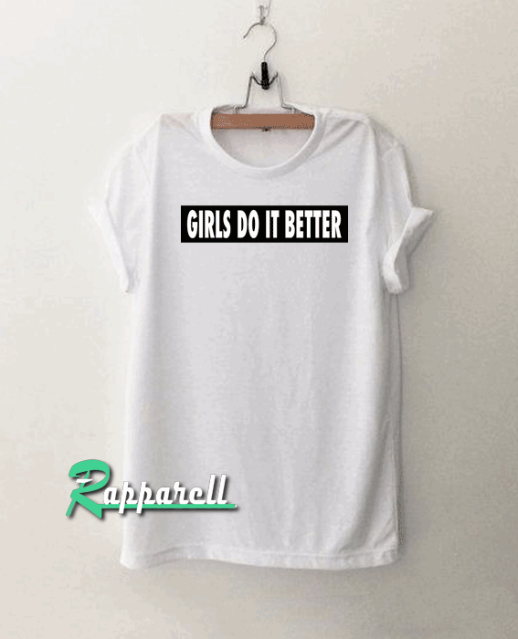 Girls Do It Better Tshirt