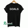 Goals Tshirt