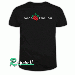 Good Enough-Rose Tshirt