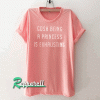 Gosh Being a Princess is Exhausting Tshirt