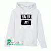 Ha Ha No Funny Laugh Unisex Hoodie