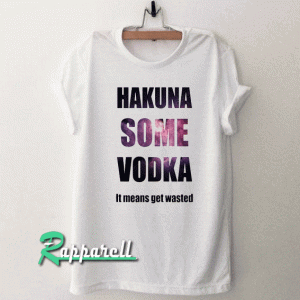 Hakuna Some Vodka Galaxy Tshirt