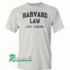 Harvard law just kidding Tshirt