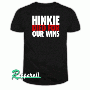 Hinkie Died for Our Wins Tshirt