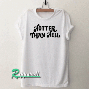 Hotter Than Hell Tshirt