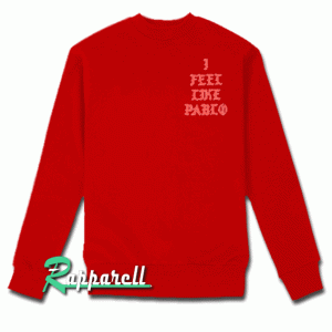 I Feel Like Pablo Sweatshirt