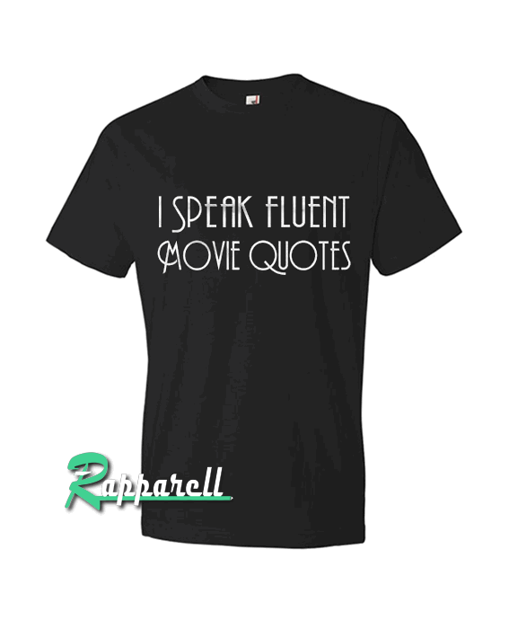 I Speak Fluent Movie Quote Tshirt