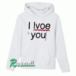 I love you Hoodie