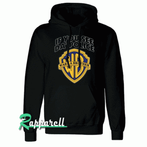 If You See Da Police Warn A Brother Hoodie