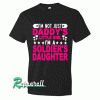 I'm not just Daddy's little girl I'm a Soldier's Daughter Womens Tshirt