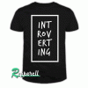 Introverting Tshirt