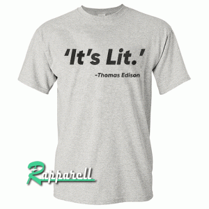 It's Lit Tshirt