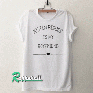 Justin Bieber Is My Boyfriend Tshirt