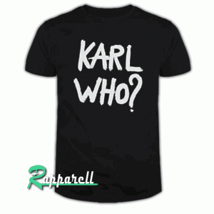 KARL WHO Tshirt