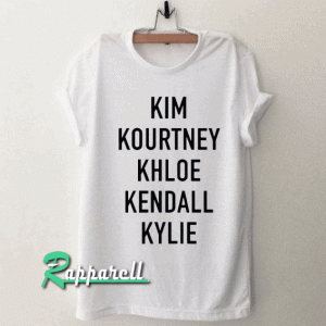 Kim kourtney khloe kendall kylie Tshirt