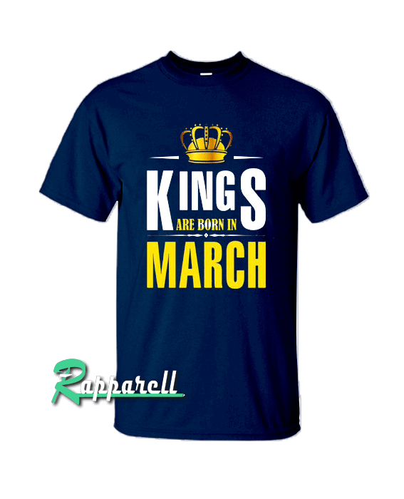 Kings Are Born In March Tshirt