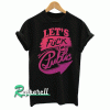 Let's Fuck In Public Funny Tshirt