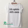 Life update Tshirt