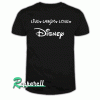 Live Laugh Love Disney Tshirt