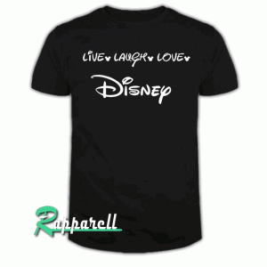 Live Laugh Love Disney Tshirt