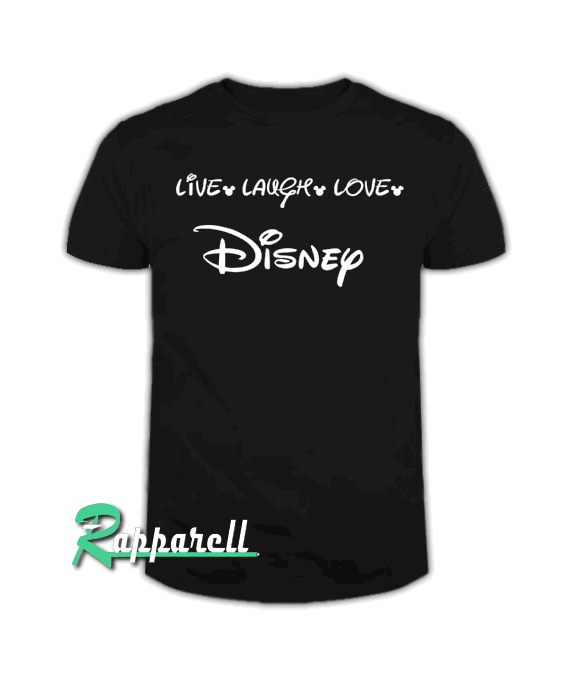 Live Laugh Love Disney Tshirt