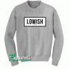 Lowish life Sweatshirt