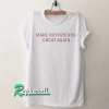 Make Boyfriends Great Again Tshirt