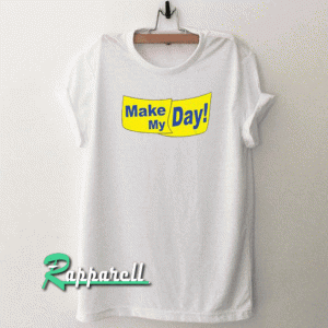 Make My Day! Tshirt