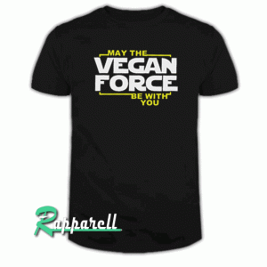 May The Vegan Force Be With You Tshirt