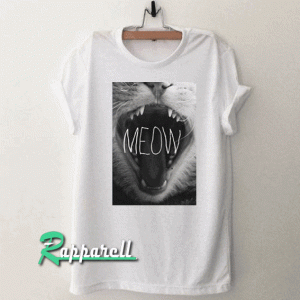 Meow Roar Cat Kitten WTF Cool Dope Tshirt