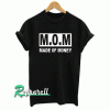 Mom made of money Tshirt