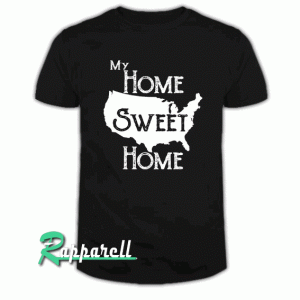 My Home Sweet Home USA America for Adult Unisex Tshirt