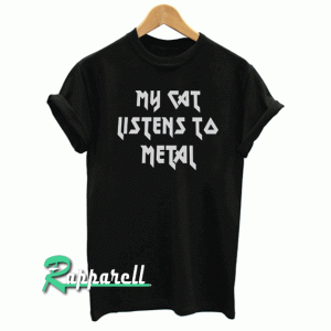 My cat listens to metal Tshirt