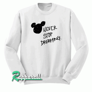 Never Stop Dreaming Disney Unisex Sweatshirt