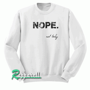 Nope. Not Today Sweatshirt